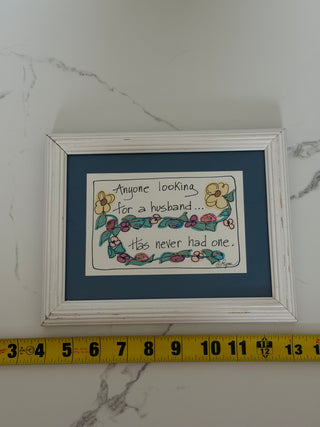 Vintage Lynn Kessinger “Anyone Looking for a Husband…Has Never Had One” Framed Artwork