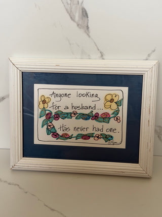 Vintage Lynn Kessinger “Anyone Looking for a Husband…Has Never Had One” Framed Artwork