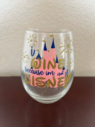 Wine because I'm not at Disney Wine Glass