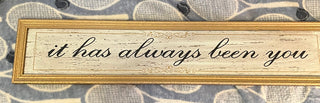 It has always been you, wall sign