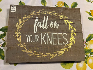 "Fall On Your Knees" Wood Sign RSV|95289