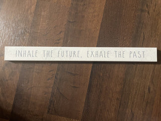 Inhale the Future, Exhale the Past Wood Sign MTS