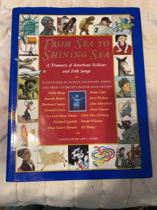 From Sea to Shining Sea : A Treasury of American Folklore and Folk Songs by Amy L Cohn
