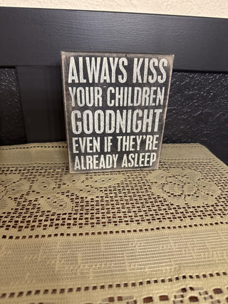 Always Kiss your children wooden Sign - RCD