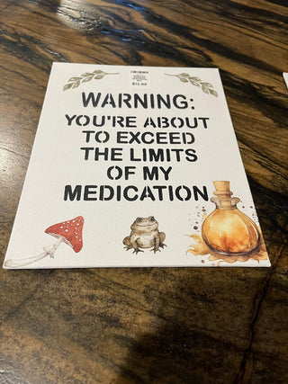 Exceed My Medication Limits Canvas Sign RSV