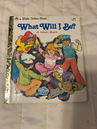 vintage 1979 Little Golden Book titled What Will I Be? A Wish Book