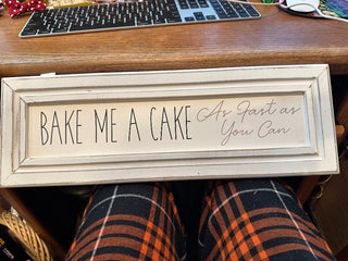 Wooden framed sign - "Bake me a cake as fast as you can 6"x18"|59755