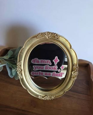 Gold Oval Mirror Frame "Damn you look Cute"- RSV