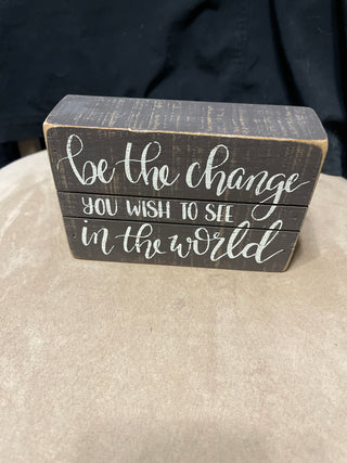 see the change you wish to see in the world sign