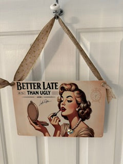 Better Late - tin sign